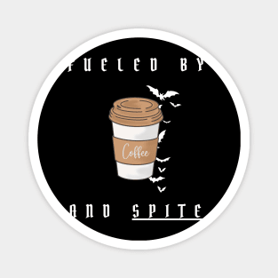 fueled by caffeine and spite Magnet